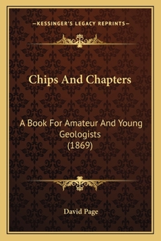 Paperback Chips And Chapters: A Book For Amateur And Young Geologists (1869) Book