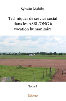 Paperback Techniques de service social dans les ASBL/ONG à vocation humanitaire - Tome I [French] Book