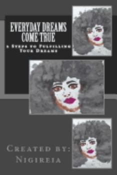 Paperback Everyday Dreams Come True: 2 Steps To Fulfilling Your Dreams Book