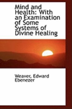 Paperback Mind and Health: With an Examination of Some Systems of Divine Healing Book