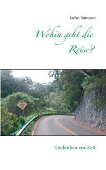 Paperback Wohin geht die Reise?: Gedanken zur Zeit [German] Book