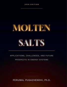 Molten Salts Applications, Challenges, and Future Prospects in Energy Systems