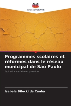 Paperback Programmes scolaires et réformes dans le réseau municipal de São Paulo [French] Book