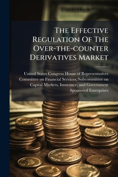 Paperback The Effective Regulation Of The Over-the-counter Derivatives Market Book