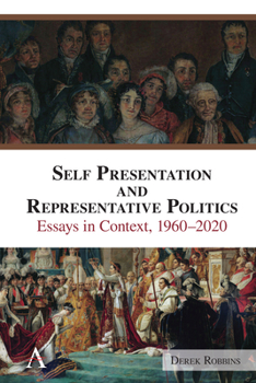 Hardcover Self-Presentation and Representative Politics: Essays in Context, 1960-2020 Book