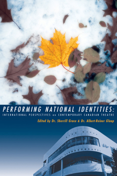 Paperback Performing National Identities: International Perspectives on Contemporary Canadian Theatre Book