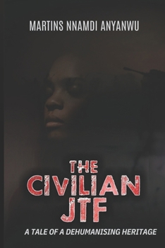 Paperback The Civilian Jtf: A Tale of a Dehumanising Heritage Book