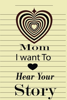 mom I want to hear your story: A guided journal to tell me your memories,keepsake questions.This is a great gift to mom,grandma,nana,aunt and auntie ... to share their early life on like Birthday