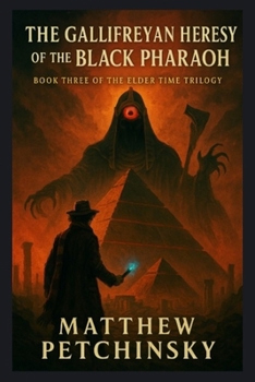 The Gallifreyan Heresy of the Black Pharaoh (The Elder Time)