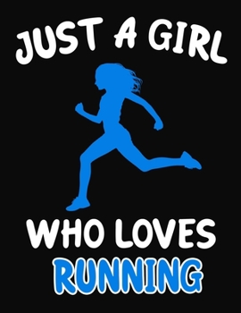 Paperback Just a Girl Who Loves Running: Journal / Notebook Gift For Girls, Blank Lined 109 Pages, Running Lovers perfect Christmas & Birthday Or Any Occasion Book