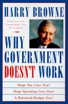 Hardcover Why Government Doesn't Work: How Reducing Government Will Bring Us Safer Cities Better Schools.. Book