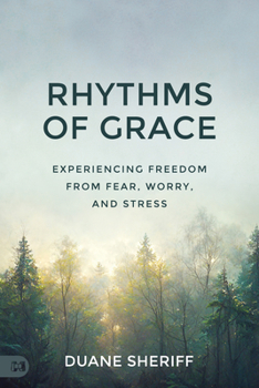 Paperback Rhythms of Grace: Experiencing Freedom from Fear, Worry, and Stress Book