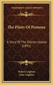 Hardcover The Pilots Of Pomona: A Story Of The Orkney Islands (1891) Book