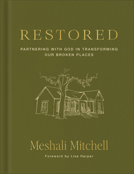 Hardcover Restored: Partnering with God in Transforming Our Broken Places Book