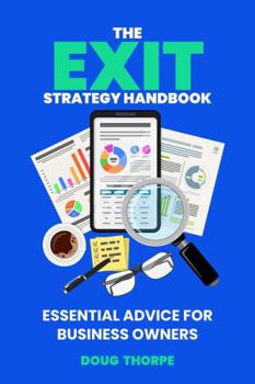 Paperback The Exit Strategy Handbook: Essential Advice for Business Owners Book