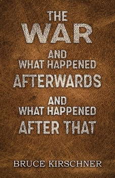 Paperback The War and What Happened Afterwards and What Happened After That Book