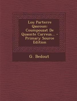 Paperback Lou Parterre Qascoun: Coumpouzat de Quaonte Carreus... - Primary Source Edition [French] Book