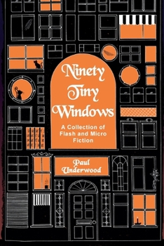 Paperback Ninety Tiny Windows: A Collection of Flash and Micro Fiction Book