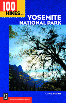 Paperback 100 Hikes in Yosemite National Park: Includes Surrounding Hoover and Ansel Adams Wilderness Areas, Mammoth Lakes, and Sonora Pass Book