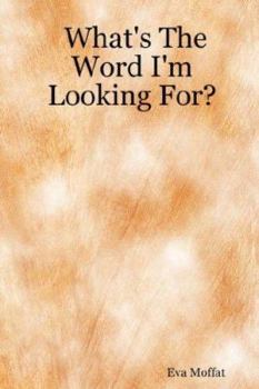 Paperback What's The Word I'm Looking For? Book