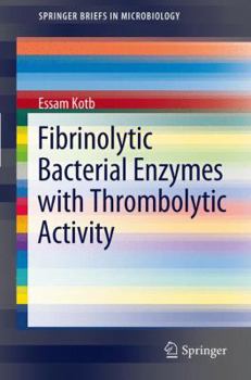 Paperback Fibrinolytic Bacterial Enzymes with Thrombolytic Activity Book