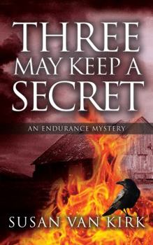 Three May Keep a Secret - Book #1 of the Endurance Mysteries