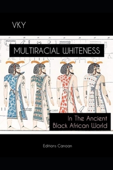 Paperback Multiracial Whiteness In The Ancient Black African World Book
