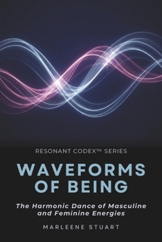 Paperback Waveforms of Being: The Harmonic Dance of Masculine and Feminine Energies Book