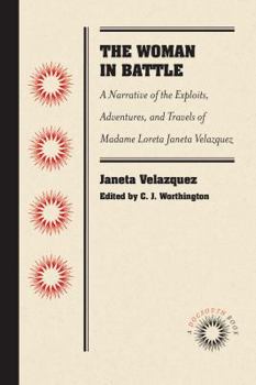 The Woman in Battle: The Civil War Narrative of Loreta Janeta Velazquez, Cuban Woman and Confederate Soldier - Book  of the Wisconsin Studies in Autobiography