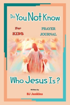 Paperback Do You Not Know Who Jesus Is? for Kids Prayer Journal Book