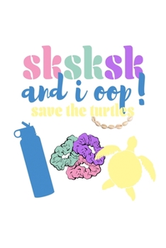 Paperback SKSKSK And I oop Save The Turtles: Bucket List Journal For Teenagers. Inspirational Notebook for Ideas, Travel, Goals and Adventures With Funny Trendy Book