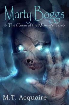 Marty Boggs and the Curse of the Mummy's Tomb