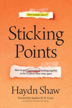 Hardcover Sticking Points: How to Get 5 Generations Working Together in the 12 Places They Come Apart Book