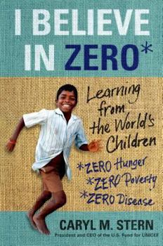 Hardcover I Believe in Zero: Learning from the World's Children Book