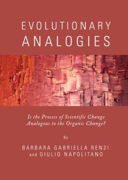 Hardcover Evolutionary Analogies: Is the Process of Scientific Change Analogous to the Organic Change? Book