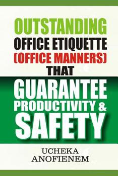 Paperback Outstanding Office Etiquette that Guarantee Productivity and Safety Book