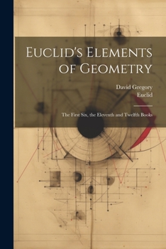 Paperback Euclid's Elements of Geometry: The First Six, the Eleventh and Twelfth Books Book