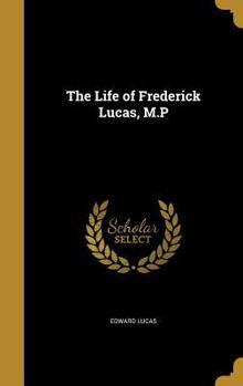 Hardcover The Life of Frederick Lucas, M.P Book