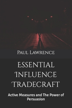 Paperback Essential Influence Tradecraft: Active Measures and The Power of Persuasion Book