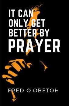 Paperback It Can Only Get Better By Prayer Book