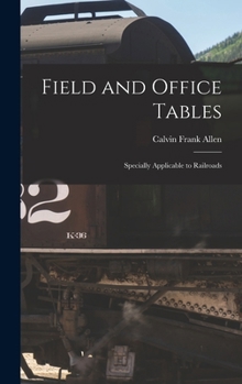 Hardcover Field and Office Tables: Specially Applicable to Railroads Book