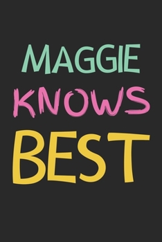 Paperback Maggie Knows Best: Lined Journal, 120 Pages, 6 x 9, Maggie Personalized Name Notebook Gift Idea, Black Matte Finish (Maggie Knows Best Jo Book