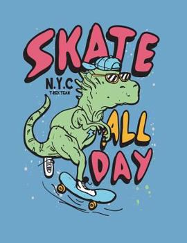 Paperback Skate all day: Nyc t rex team on blue cover and Dot Graph Line Sketch pages, Extra large (8.5 x 11) inches, 110 pages, White paper, S Book