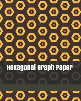 Hexagonal Graph Paper : 130 Pages 1 Inch Hexagons: Graph Paper Notebook for Game Maps Chemistry Quilting Grid Mats