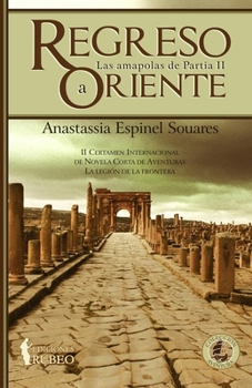 Regreso a Oriente: Las amapolas de Partia II (Spanish Edition)