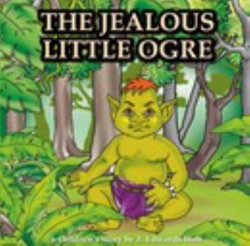 Paperback The Jealous Little Ogre Book