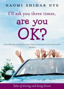 Hardcover I'll Ask You Three Times, Are You Ok?: Tales of Driving and Being Driven Book