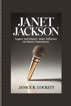 Paperback Janet Jackson: Legacy and Impact: Janet Influence on Future Generations Book