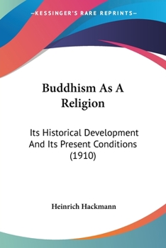 Paperback Buddhism As A Religion: Its Historical Development And Its Present Conditions (1910) Book