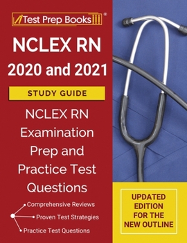 Paperback NCLEX RN 2020 and 2021 Study Guide: NCLEX RN Examination Prep and Practice Test Questions [Updated Edition for the New Outline] Book